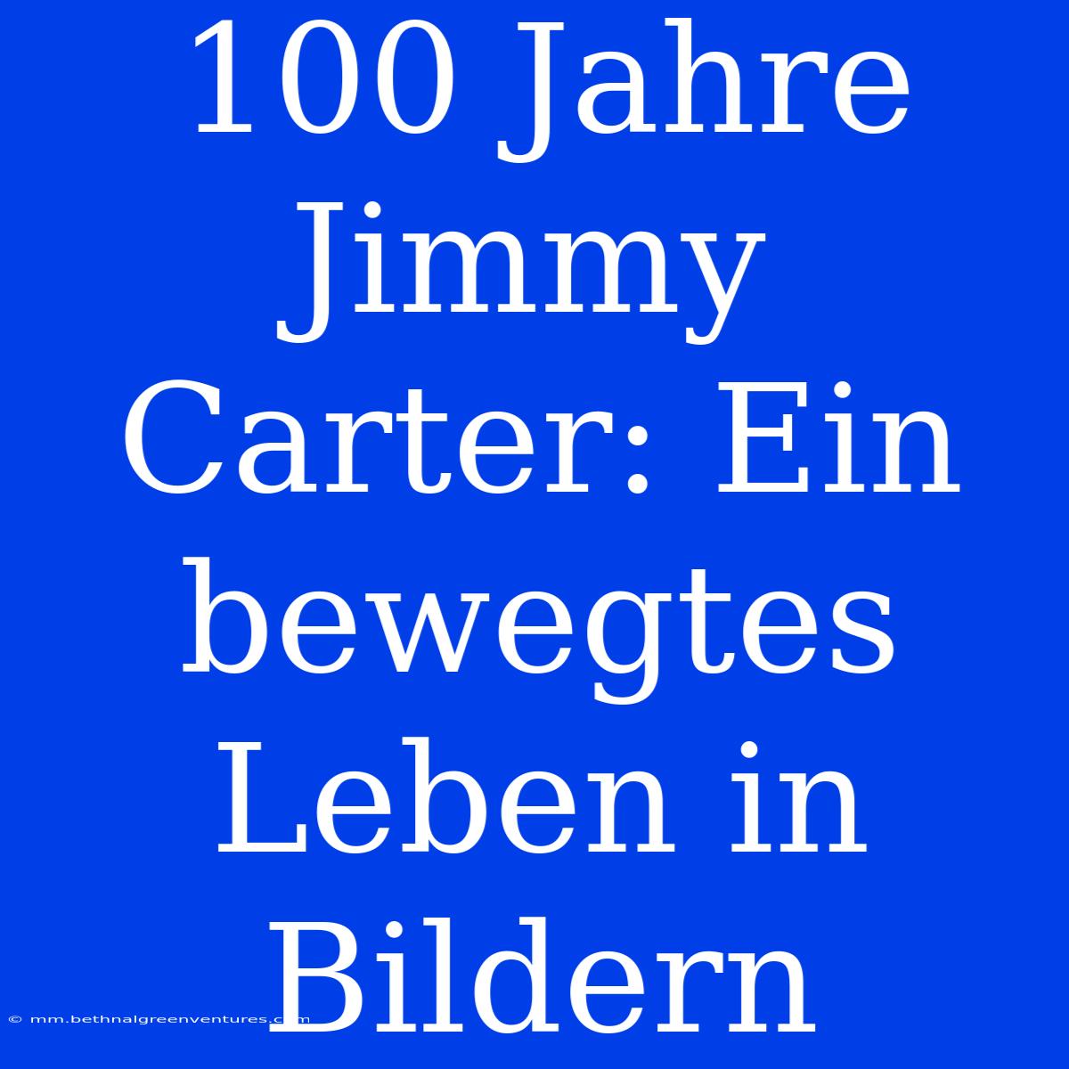 100 Jahre Jimmy Carter: Ein Bewegtes Leben In Bildern