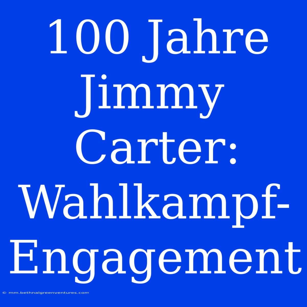 100 Jahre Jimmy Carter: Wahlkampf-Engagement