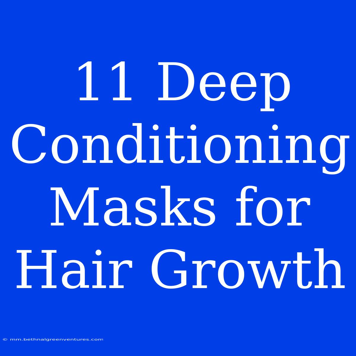 11 Deep Conditioning Masks For Hair Growth