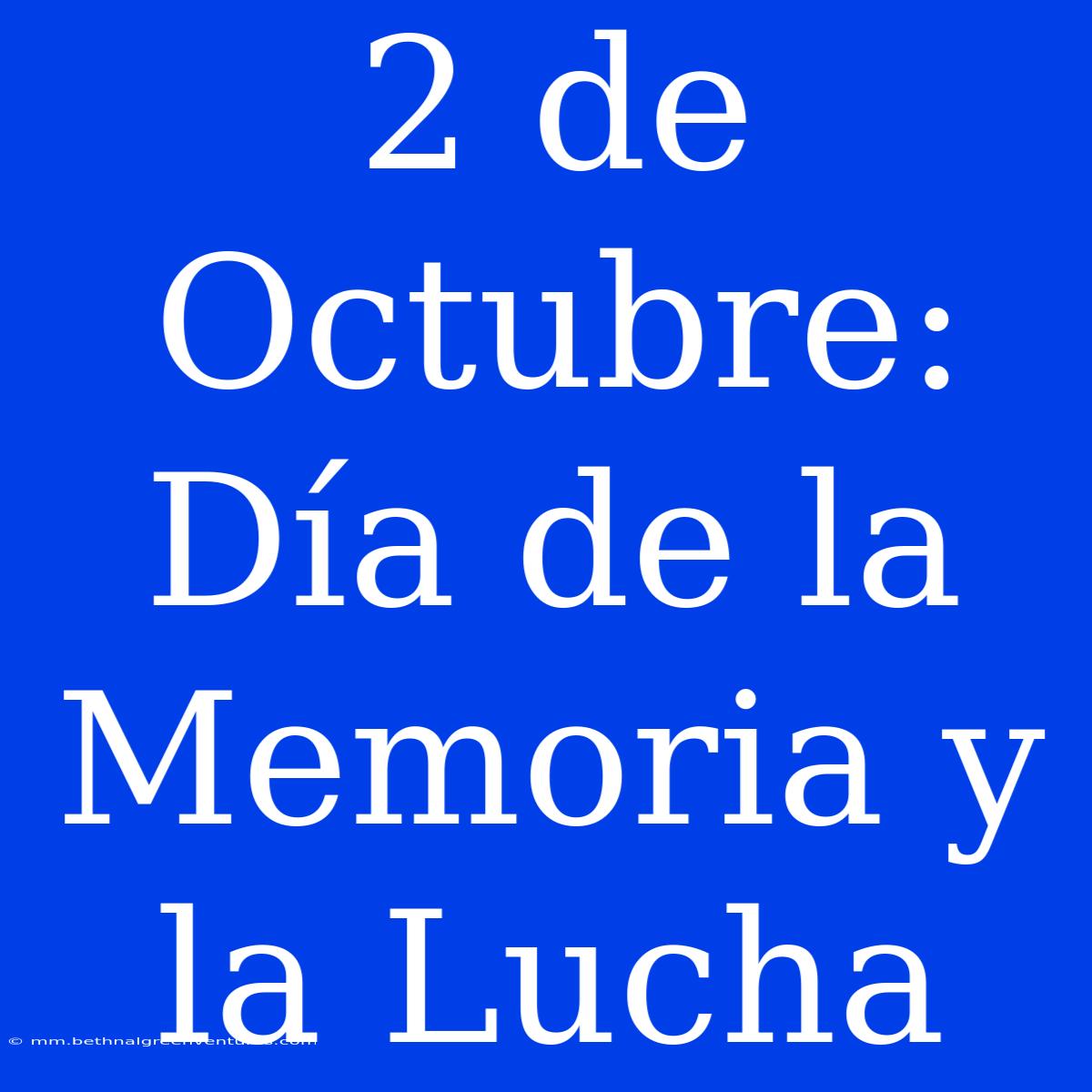 2 De Octubre: Día De La Memoria Y La Lucha 