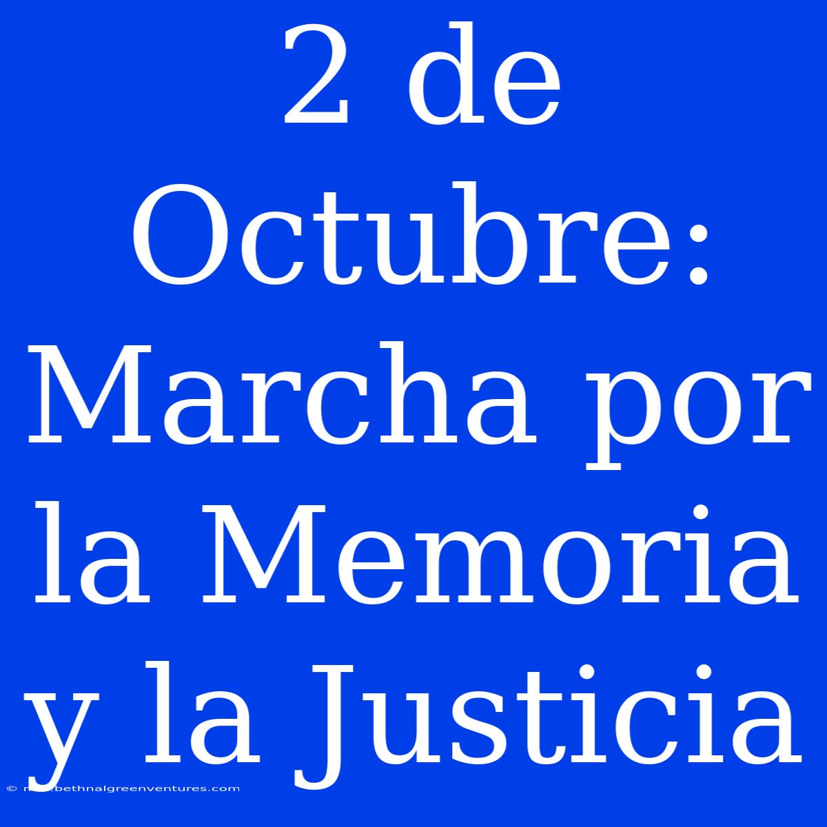 2 De Octubre: Marcha Por La Memoria Y La Justicia