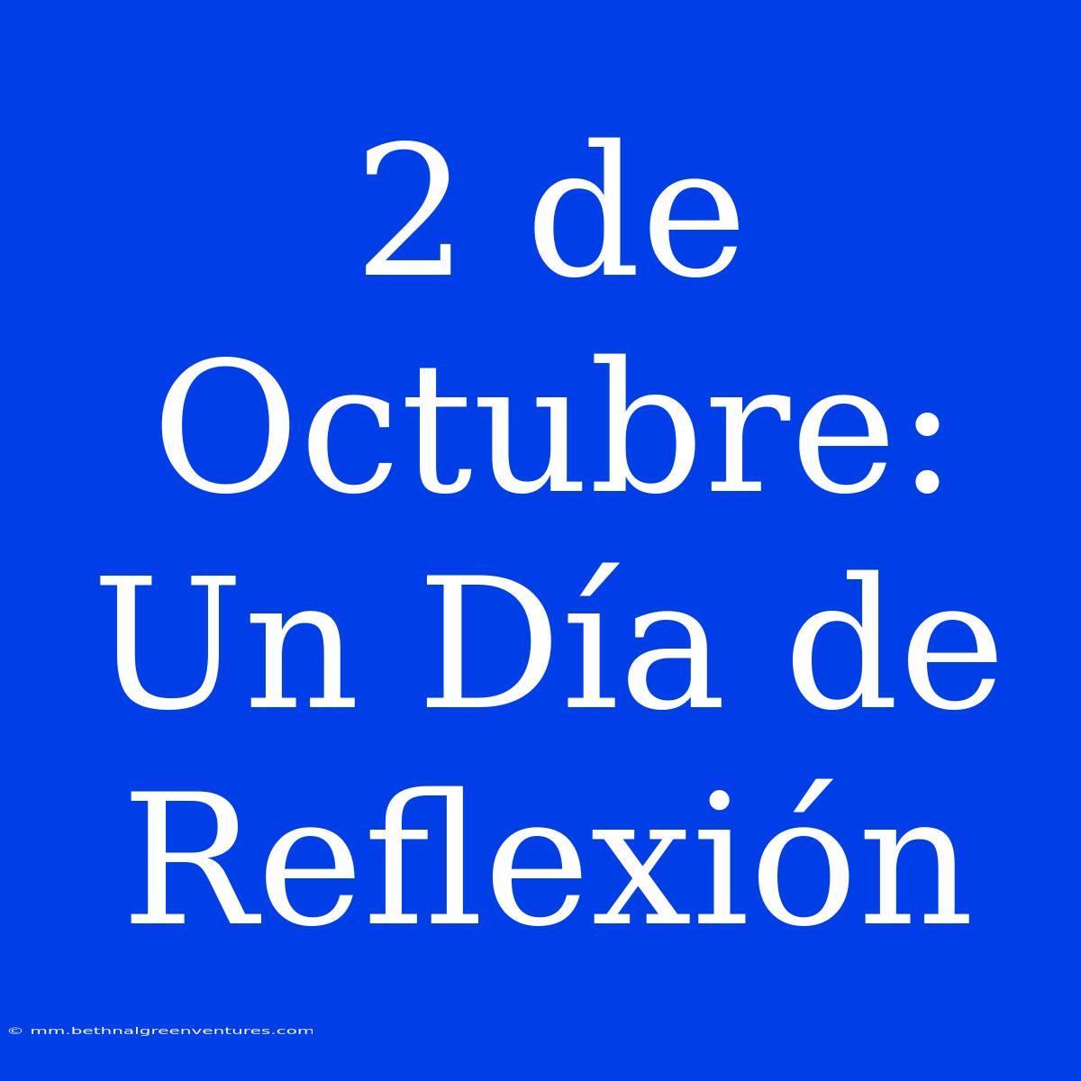 2 De Octubre: Un Día De Reflexión 