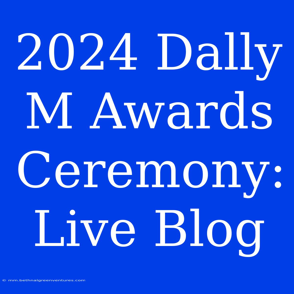 2024 Dally M Awards Ceremony: Live Blog