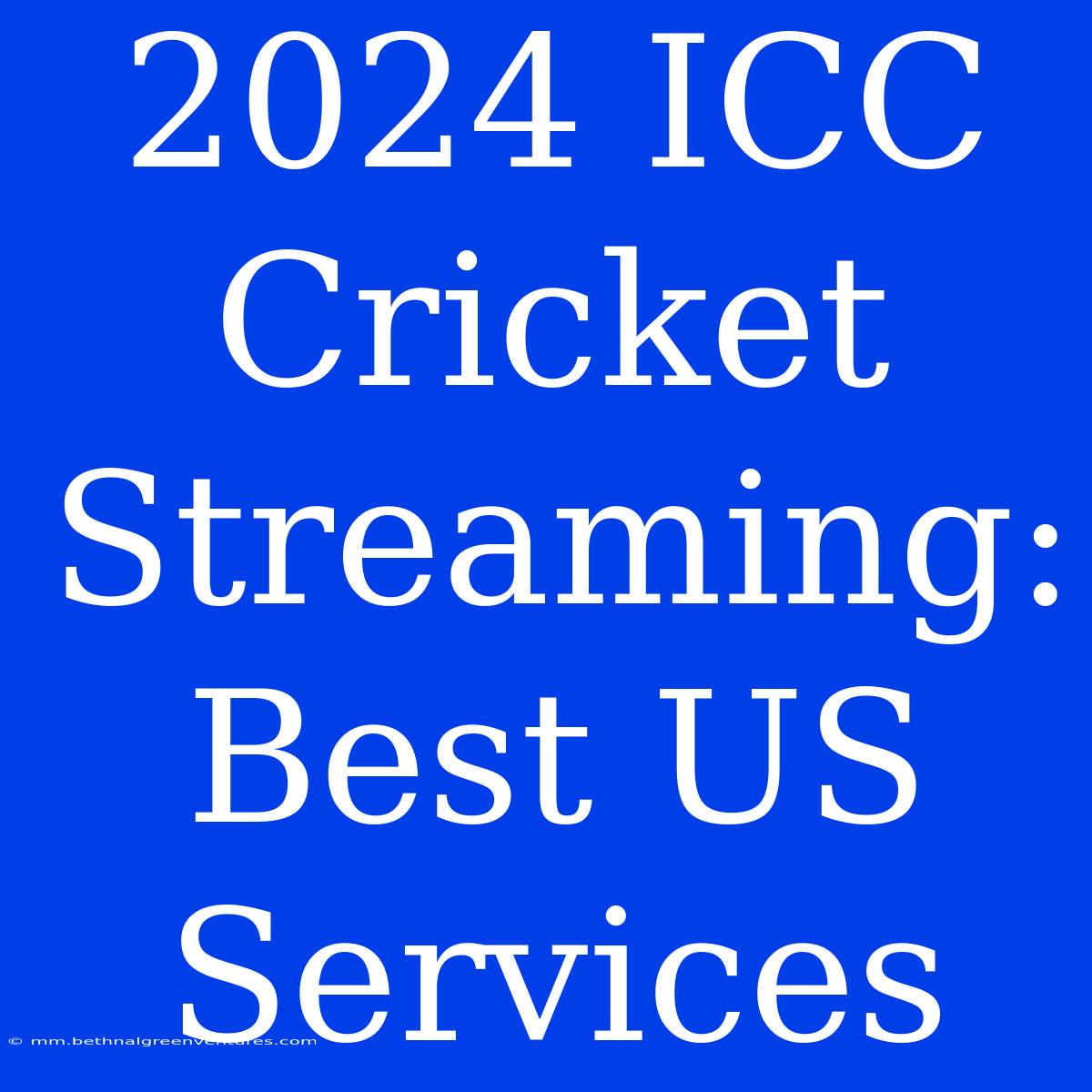 2024 ICC Cricket Streaming: Best US Services