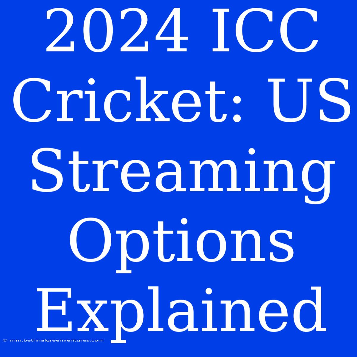 2024 ICC Cricket: US Streaming Options Explained