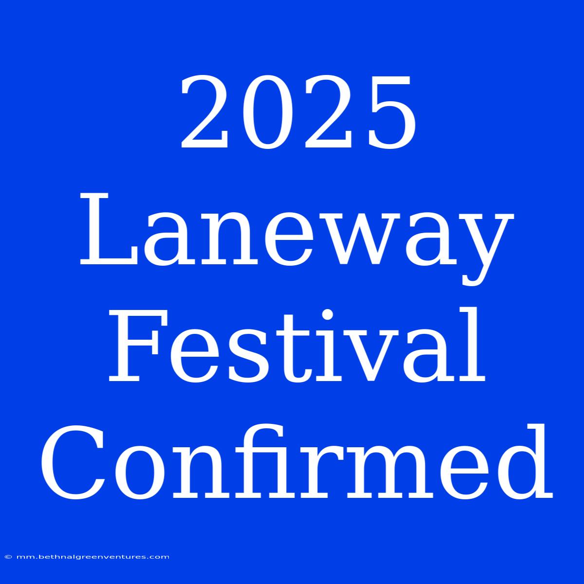 2025 Laneway Festival Confirmed