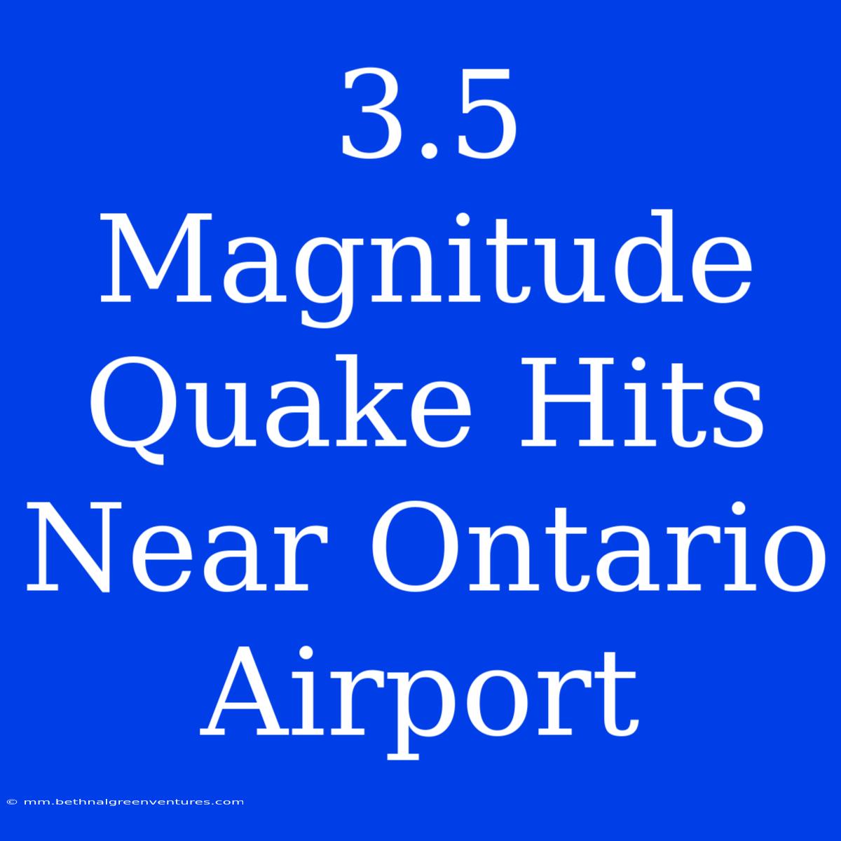 3.5 Magnitude Quake Hits Near Ontario Airport