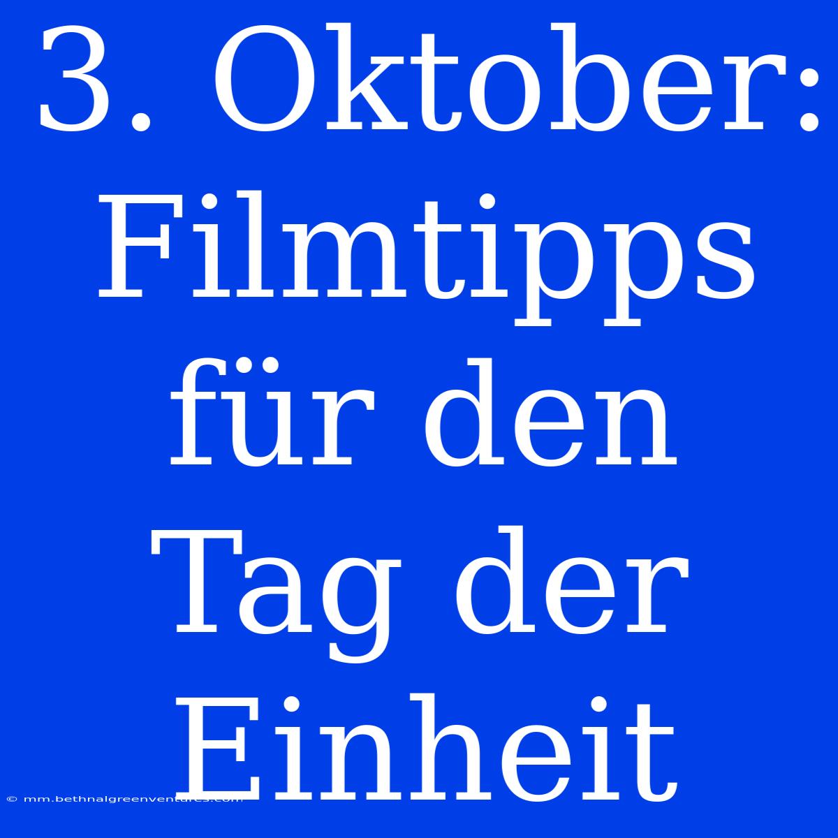 3. Oktober: Filmtipps Für Den Tag Der Einheit