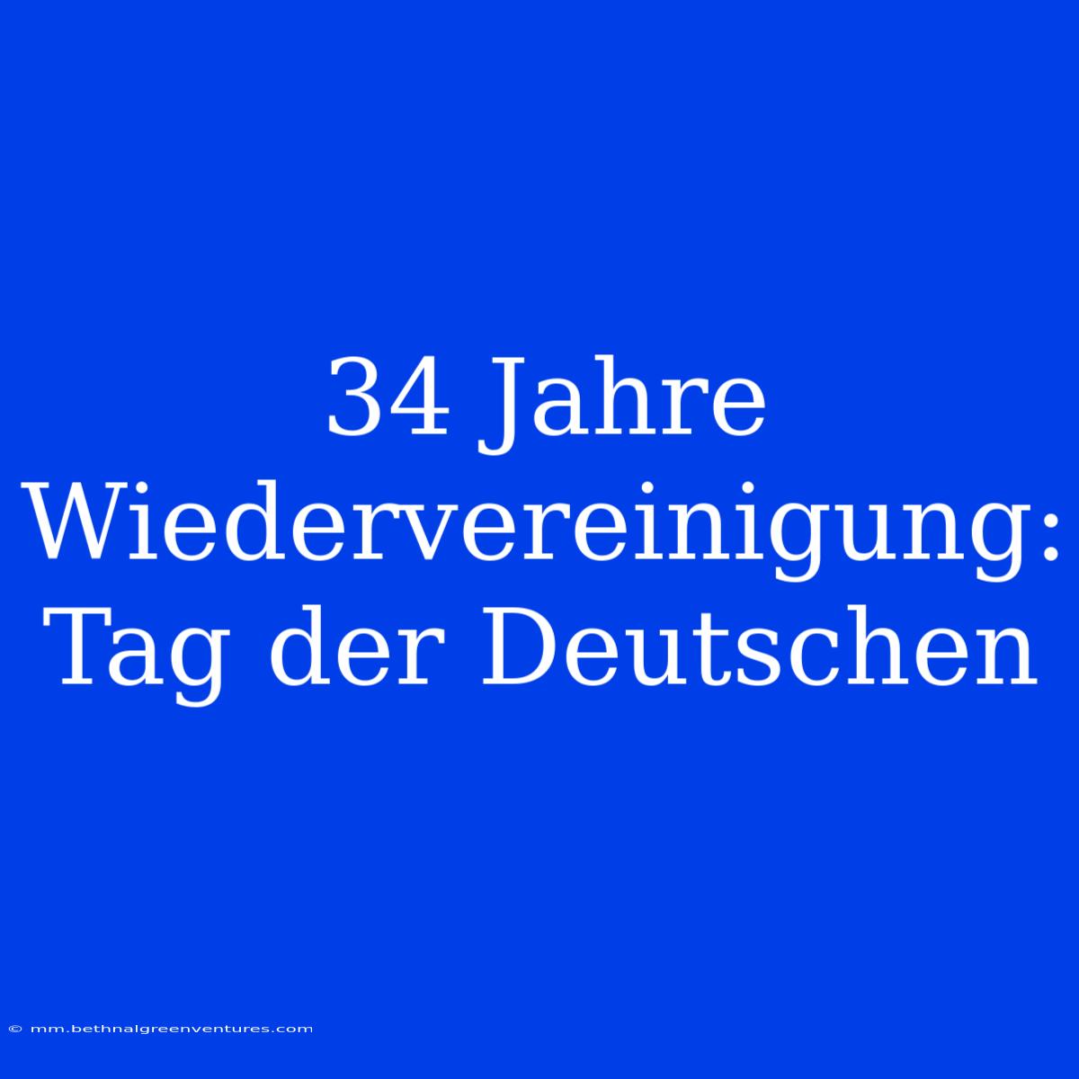 34 Jahre Wiedervereinigung: Tag Der Deutschen