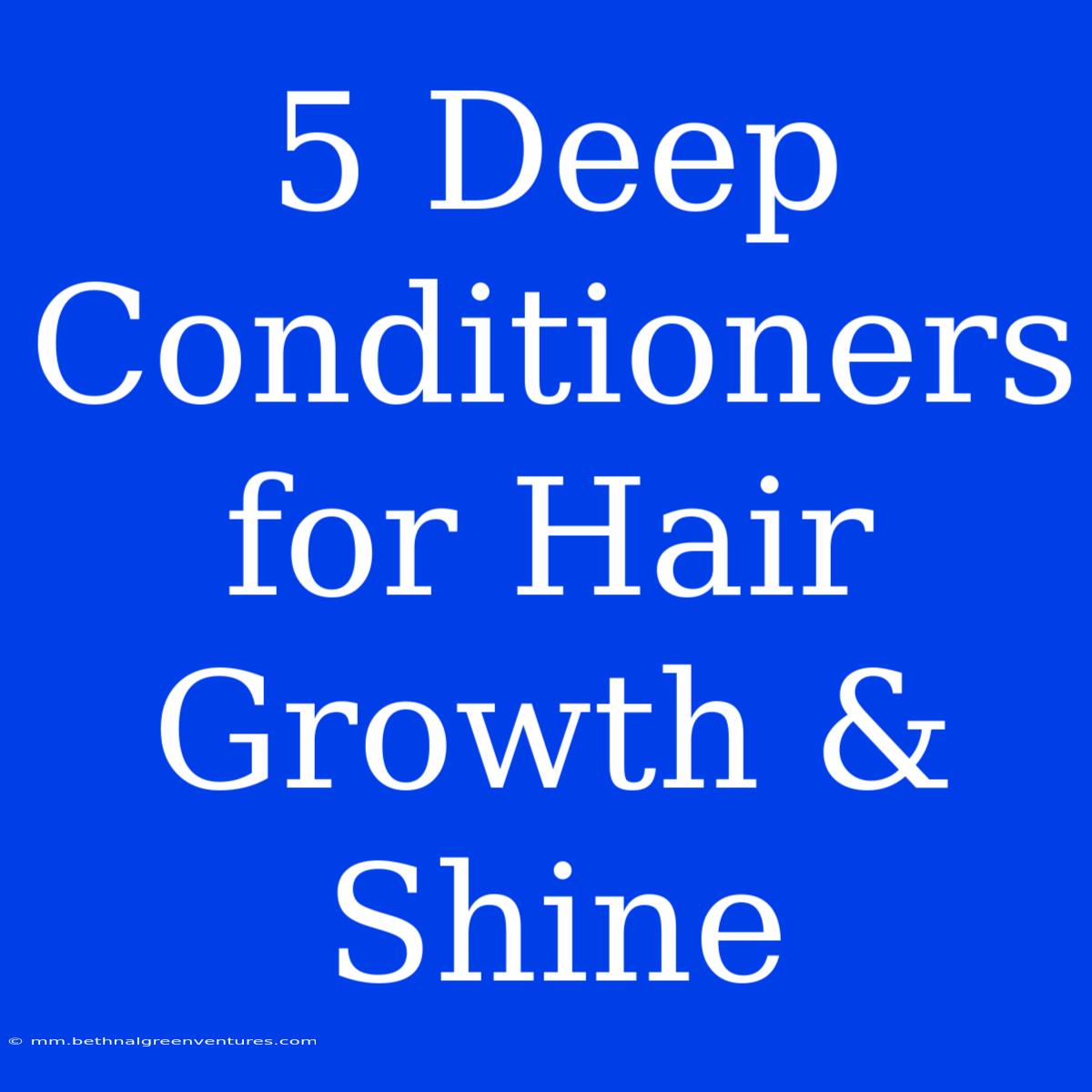 5 Deep Conditioners For Hair Growth & Shine