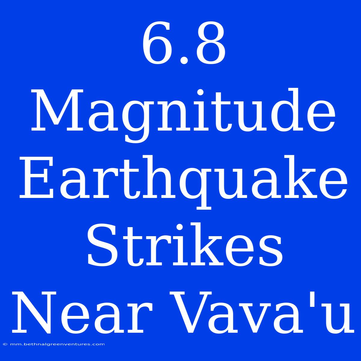 6.8 Magnitude Earthquake Strikes Near Vava'u