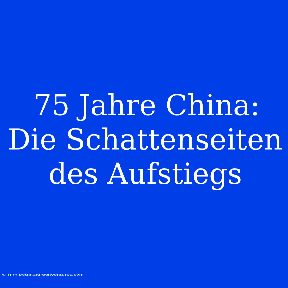 75 Jahre China: Die Schattenseiten Des Aufstiegs