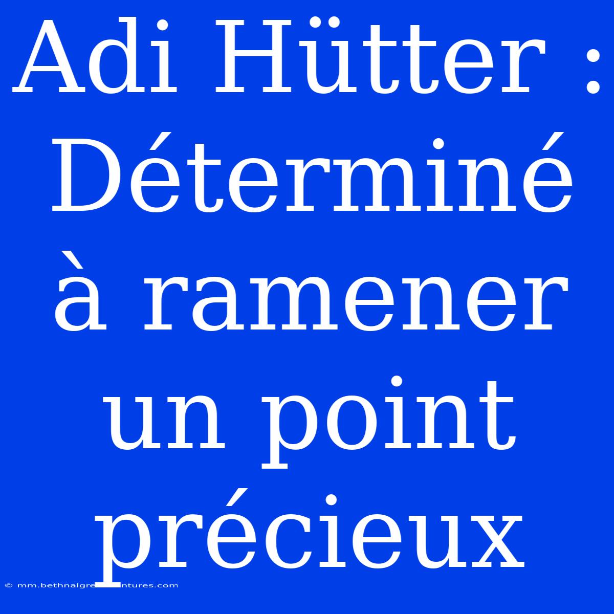 Adi Hütter : Déterminé À Ramener Un Point Précieux