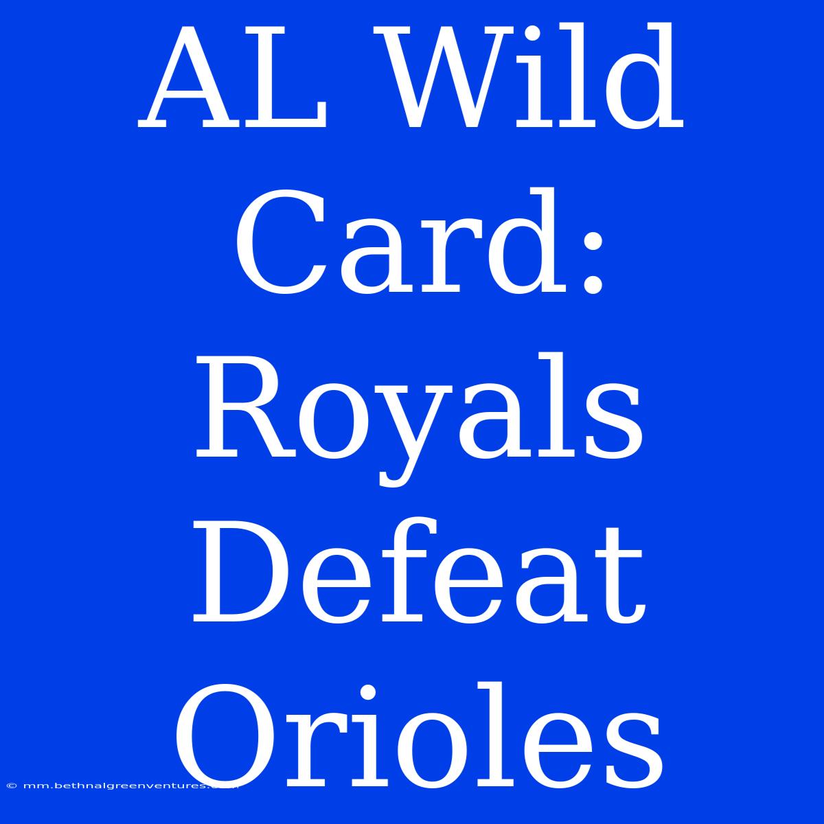 AL Wild Card: Royals Defeat Orioles 