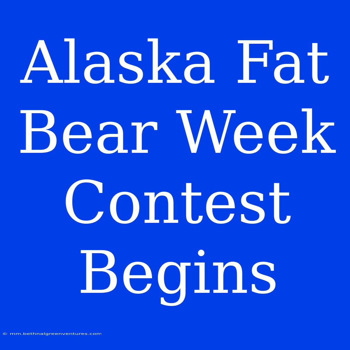 Alaska Fat Bear Week Contest Begins