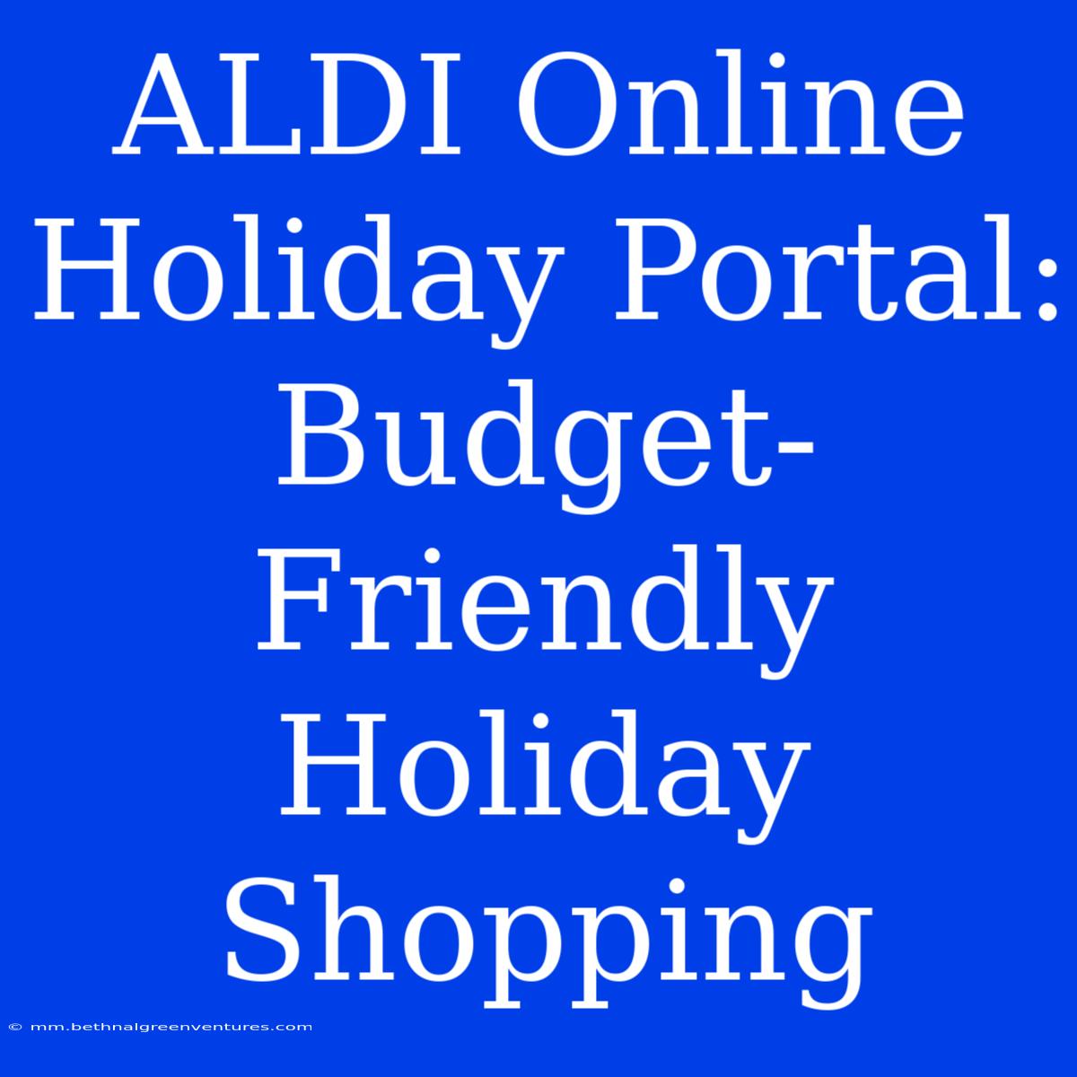 ALDI Online Holiday Portal: Budget-Friendly Holiday Shopping