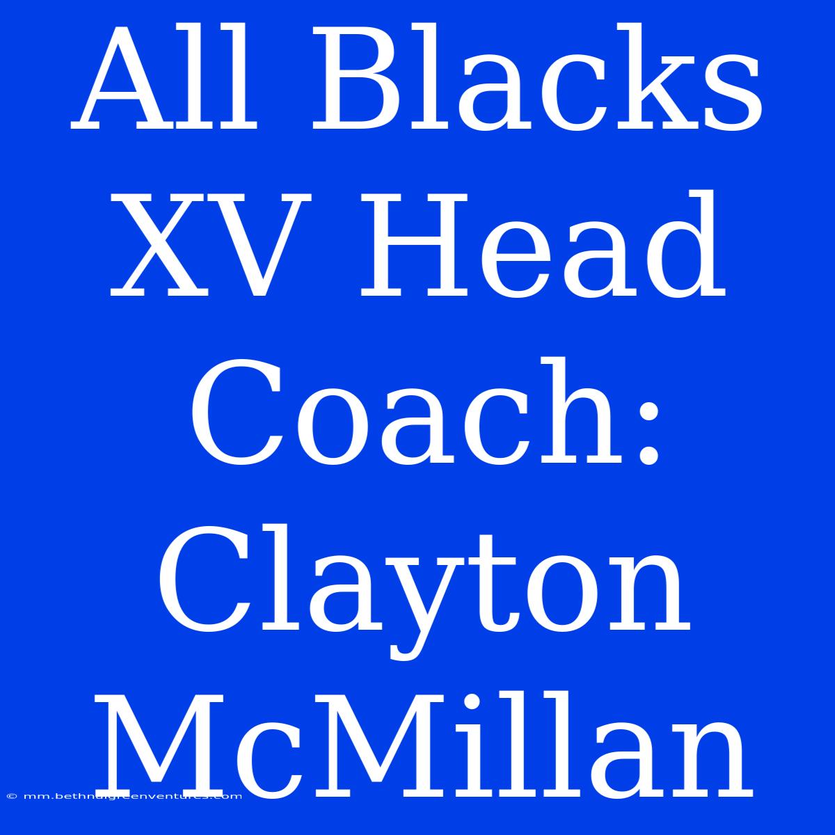 All Blacks XV Head Coach: Clayton McMillan