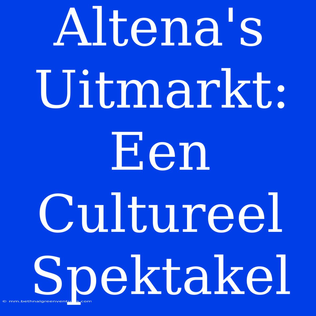 Altena's Uitmarkt: Een Cultureel Spektakel