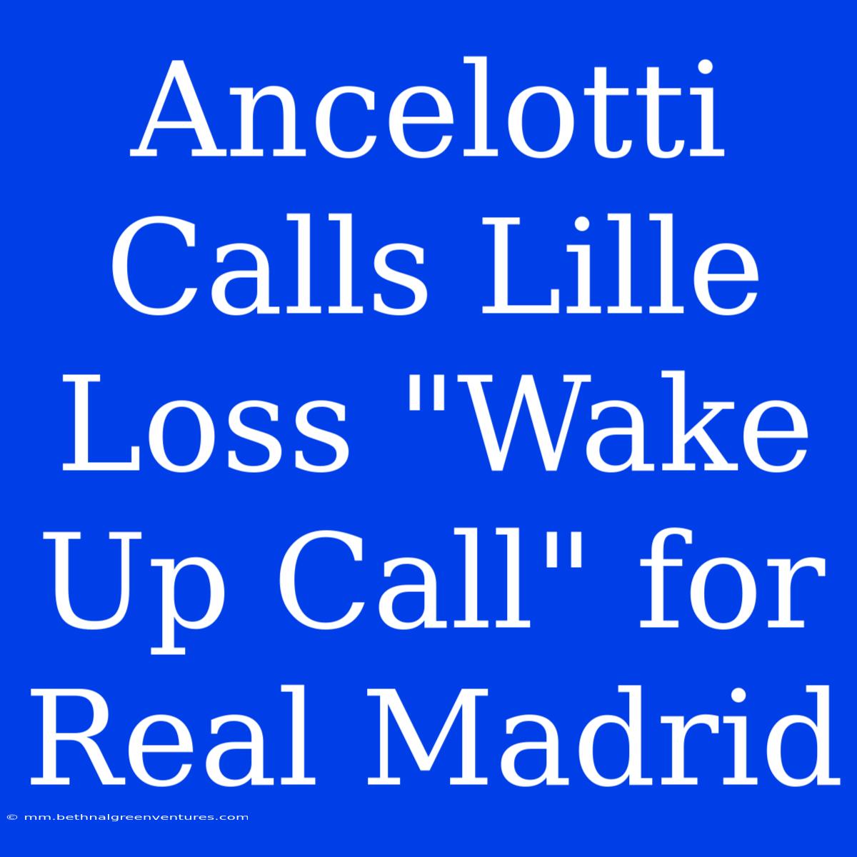 Ancelotti Calls Lille Loss 