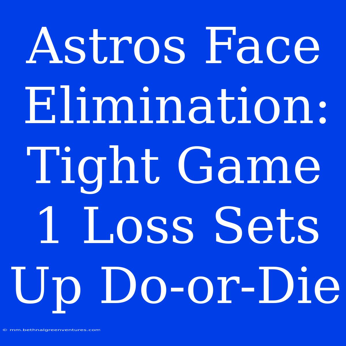 Astros Face Elimination: Tight Game 1 Loss Sets Up Do-or-Die