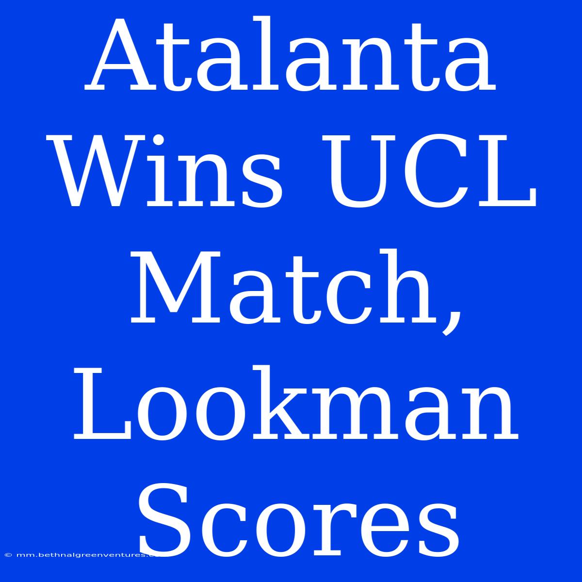 Atalanta Wins UCL Match, Lookman Scores