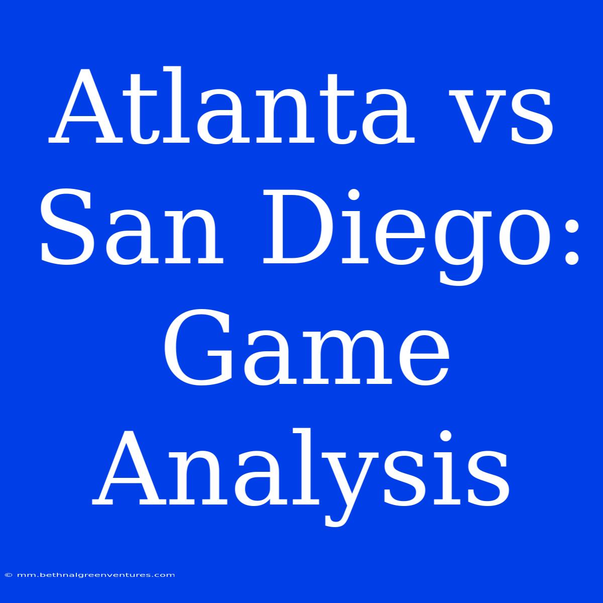 Atlanta Vs San Diego: Game Analysis