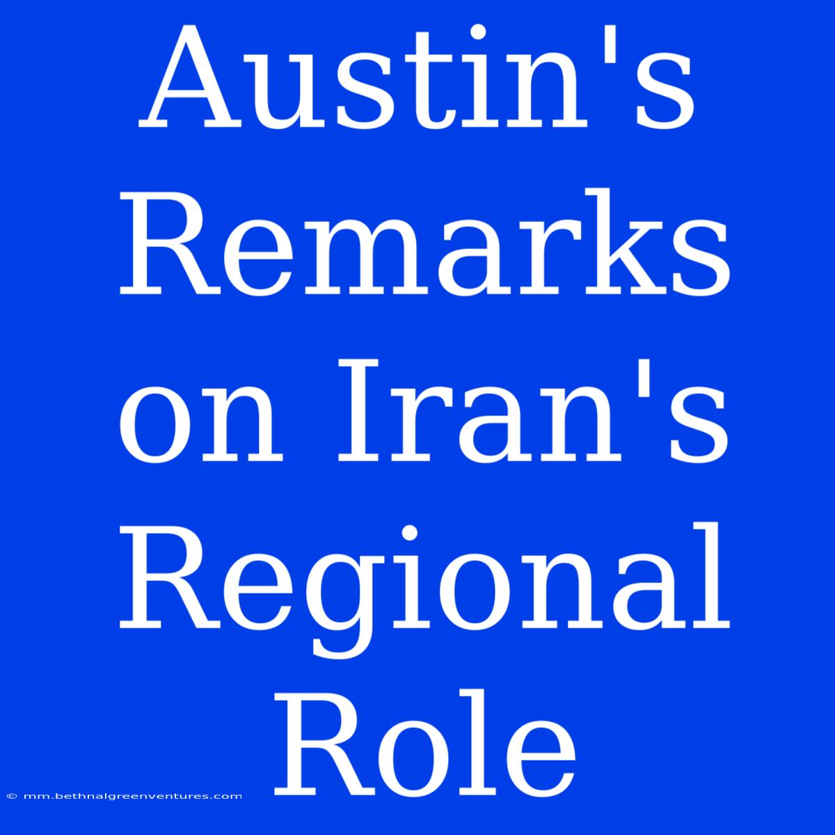 Austin's Remarks On Iran's Regional Role