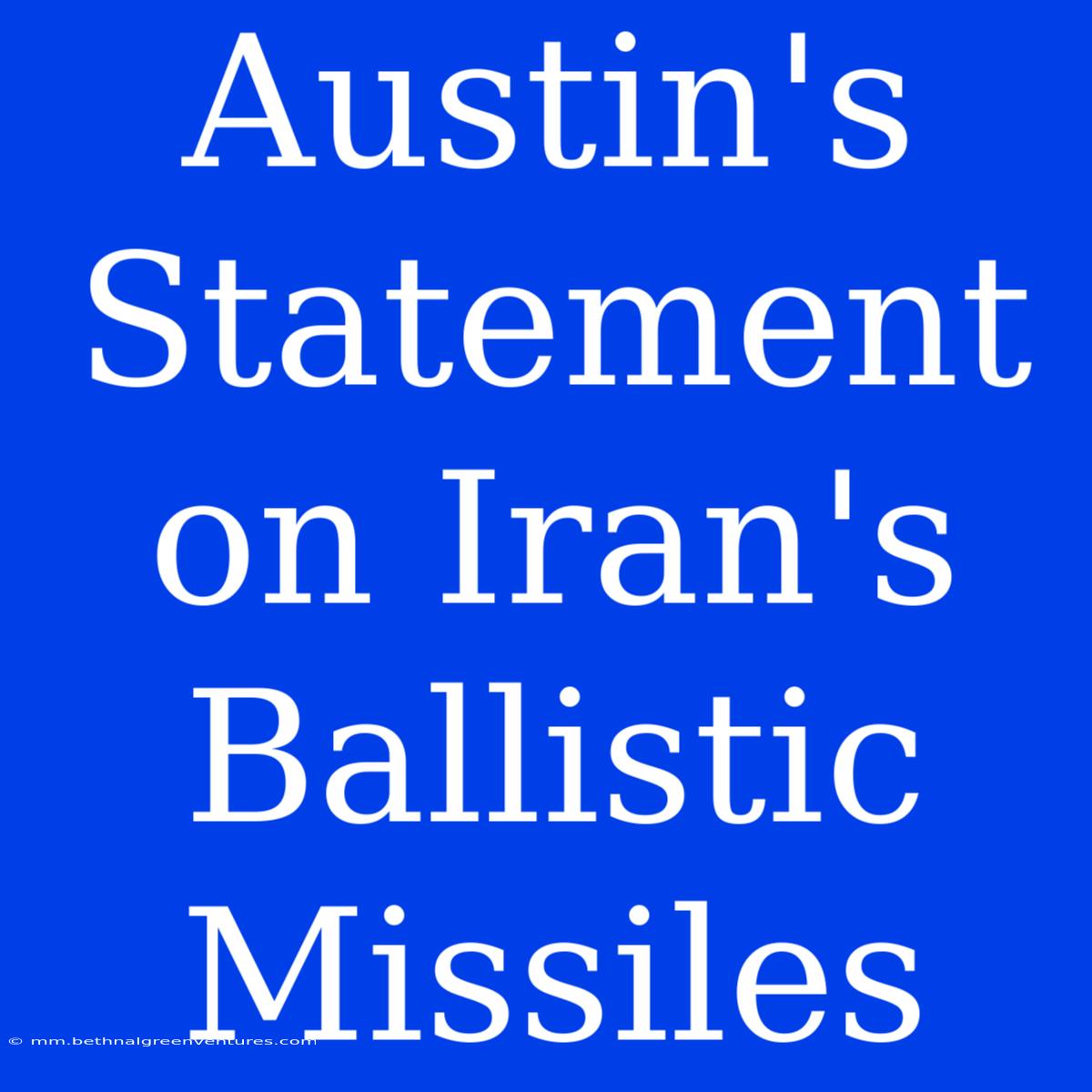 Austin's Statement On Iran's Ballistic Missiles