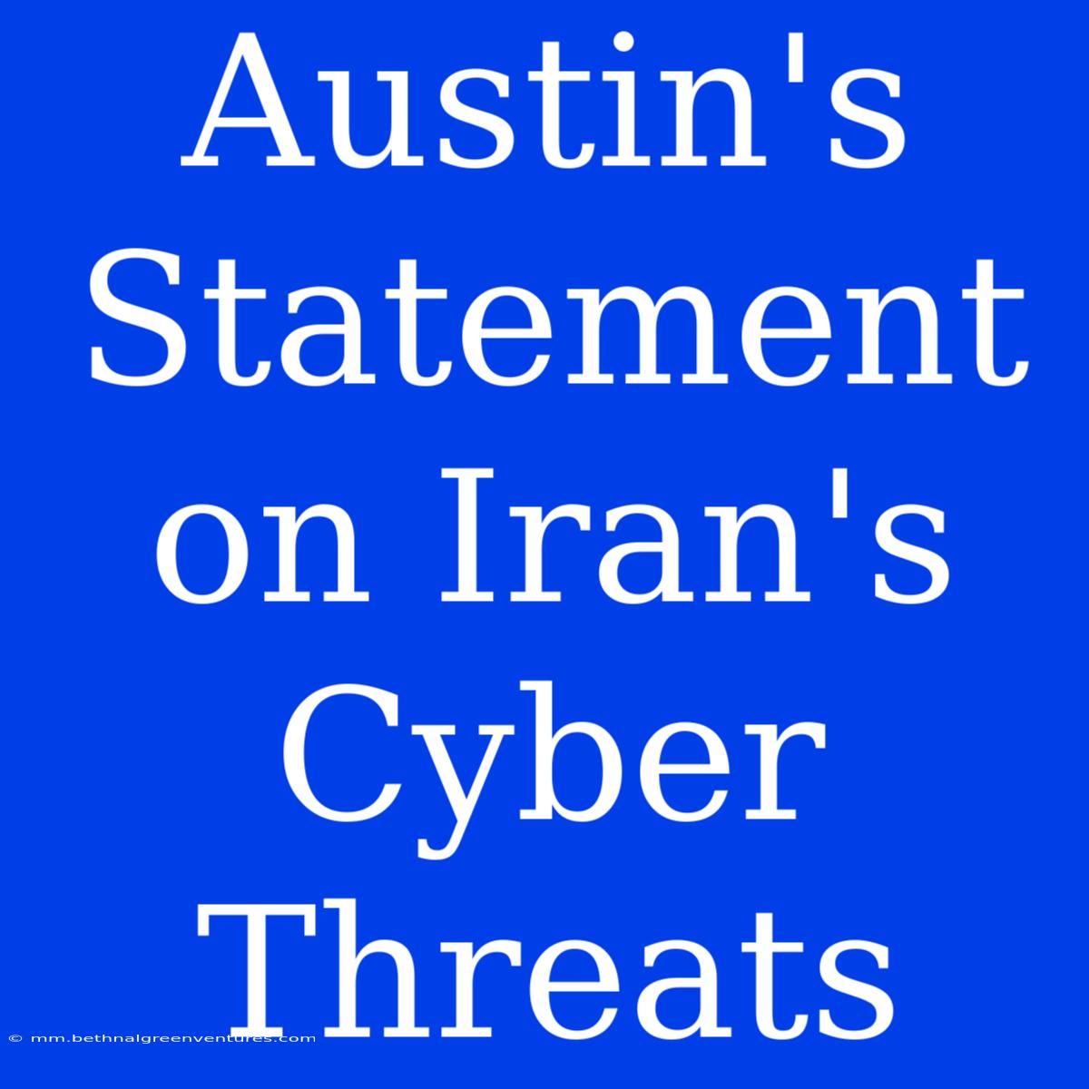 Austin's Statement On Iran's Cyber Threats 