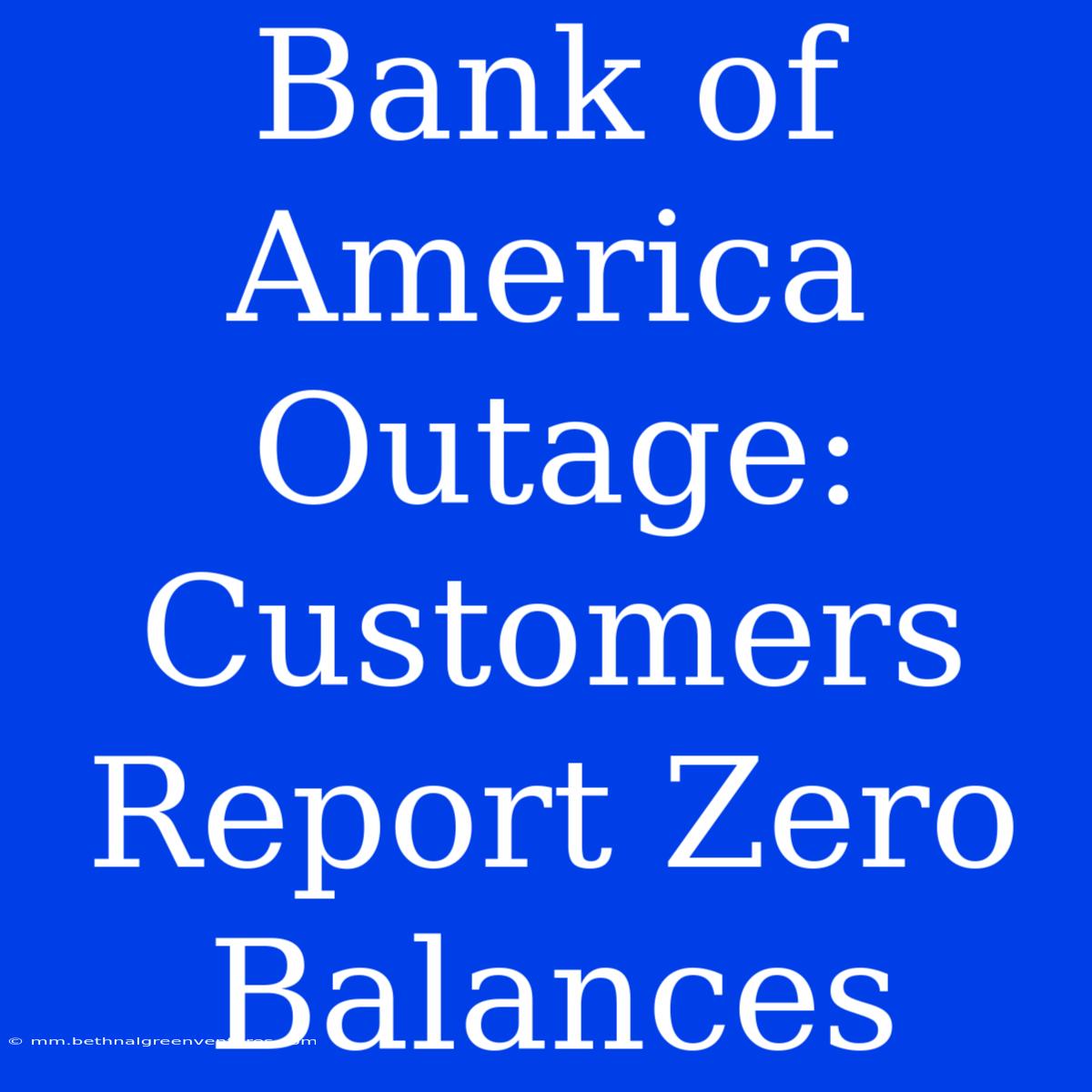 Bank Of America Outage: Customers Report Zero Balances