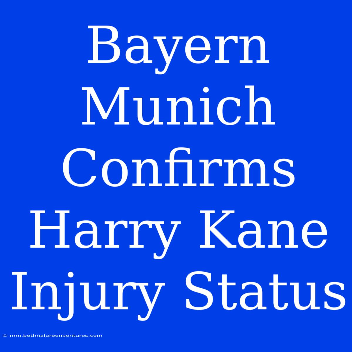 Bayern Munich Confirms Harry Kane Injury Status 