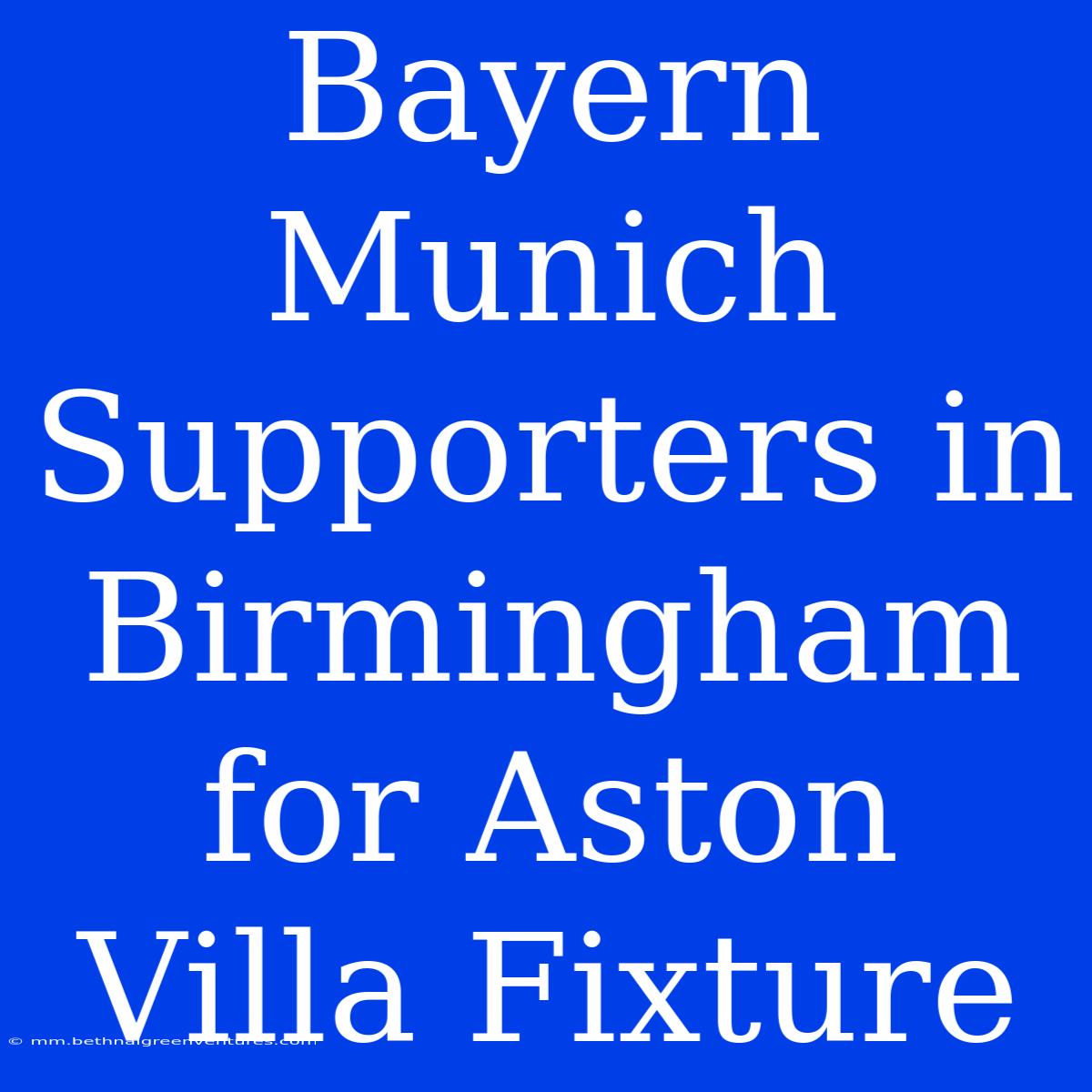 Bayern Munich Supporters In Birmingham For Aston Villa Fixture