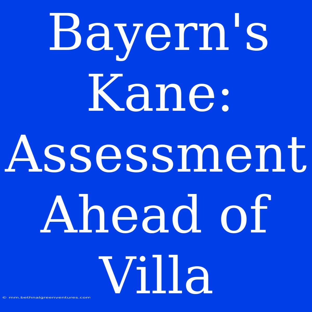 Bayern's Kane: Assessment Ahead Of Villa