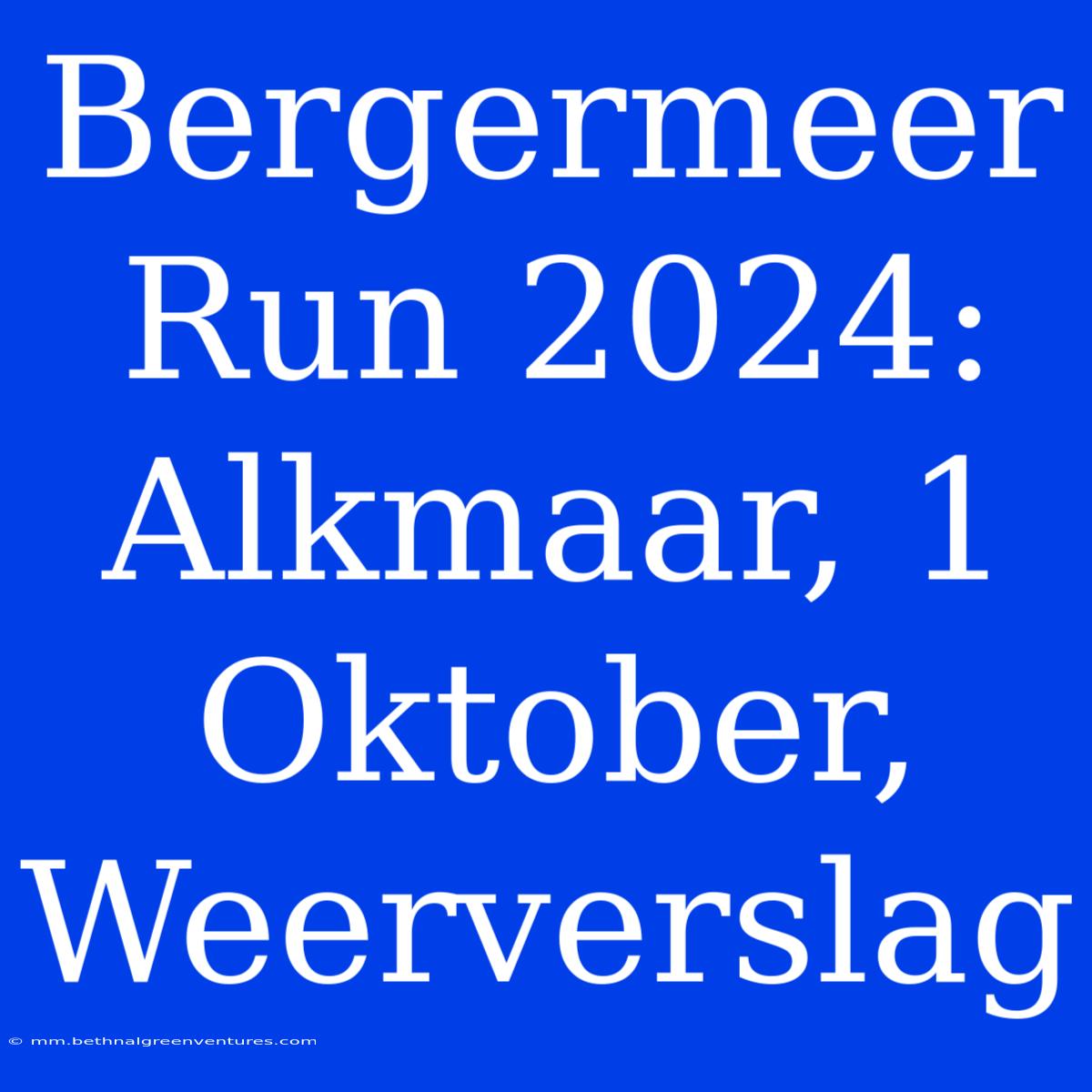 Bergermeer Run 2024: Alkmaar, 1 Oktober, Weerverslag