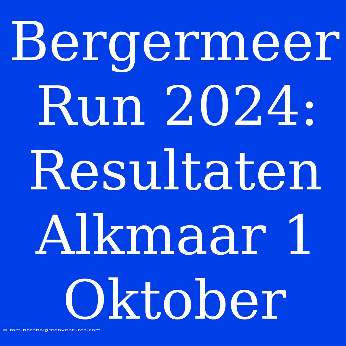 Bergermeer Run 2024: Resultaten Alkmaar 1 Oktober 