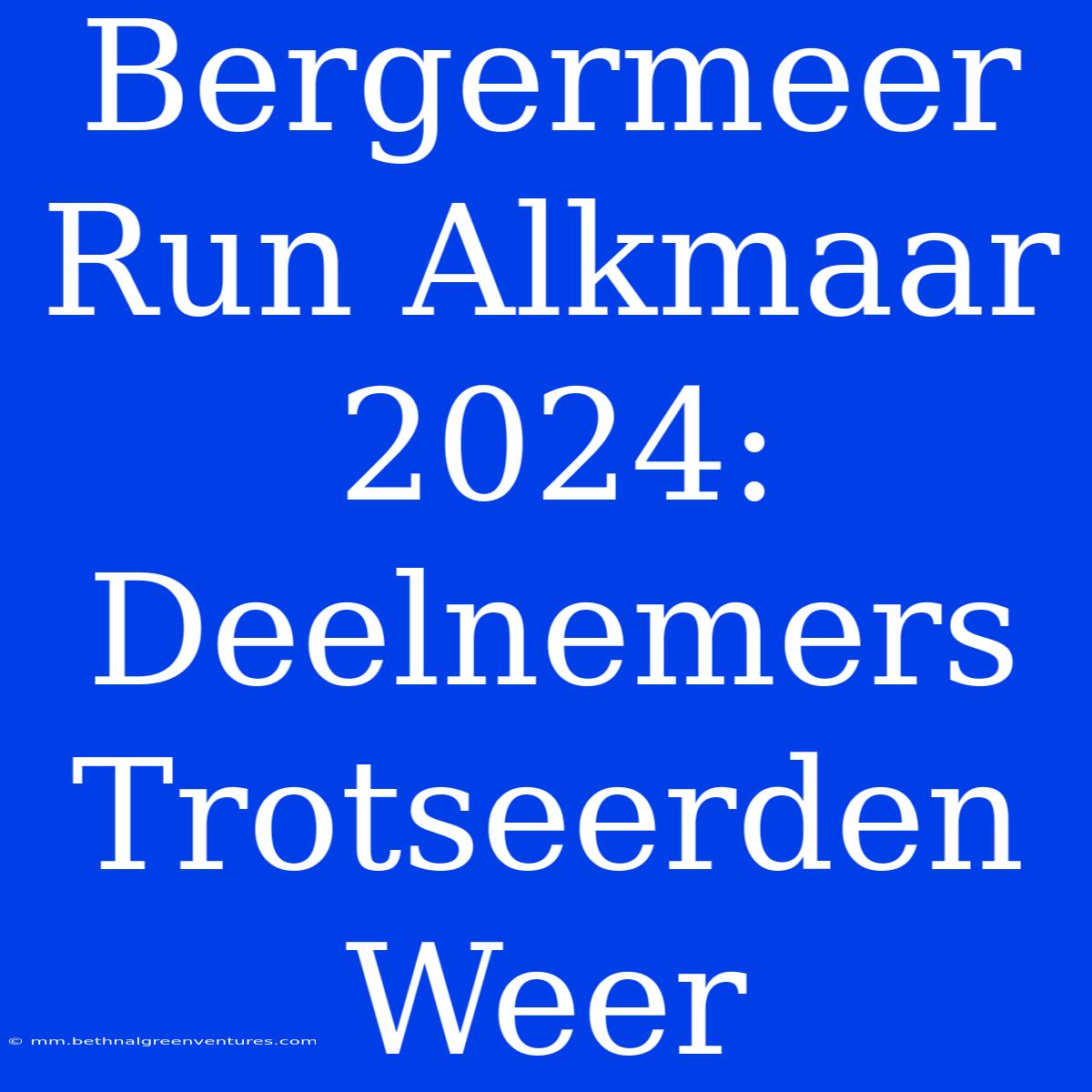 Bergermeer Run Alkmaar 2024: Deelnemers Trotseerden Weer