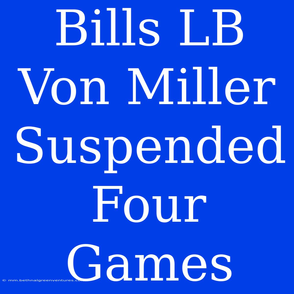 Bills LB Von Miller Suspended Four Games 