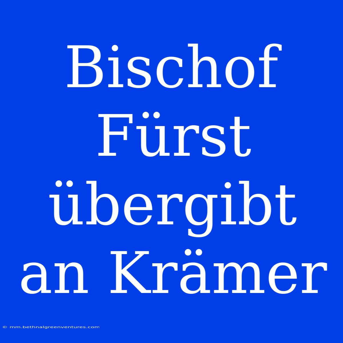 Bischof Fürst Übergibt An Krämer