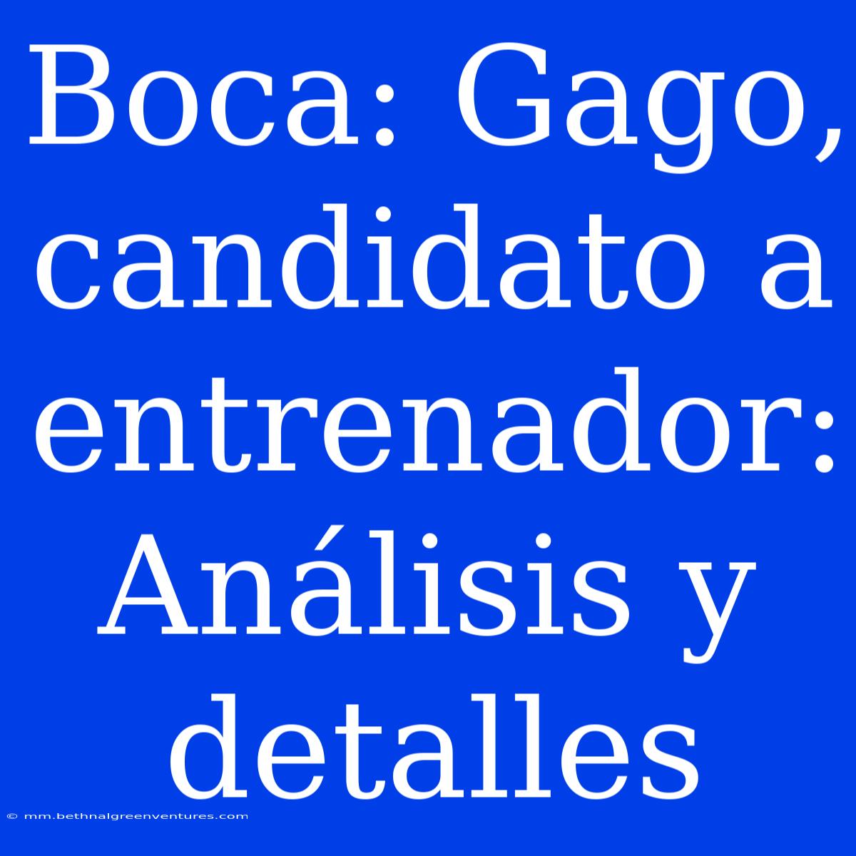 Boca: Gago, Candidato A Entrenador: Análisis Y Detalles