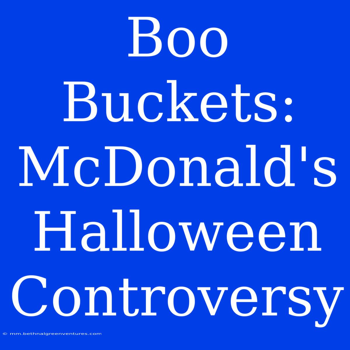 Boo Buckets: McDonald's Halloween Controversy