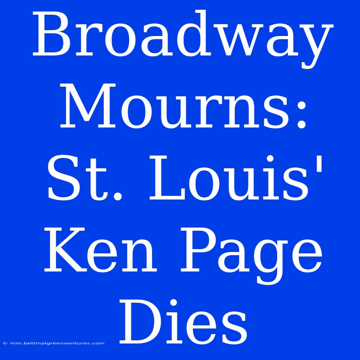 Broadway Mourns: St. Louis' Ken Page Dies