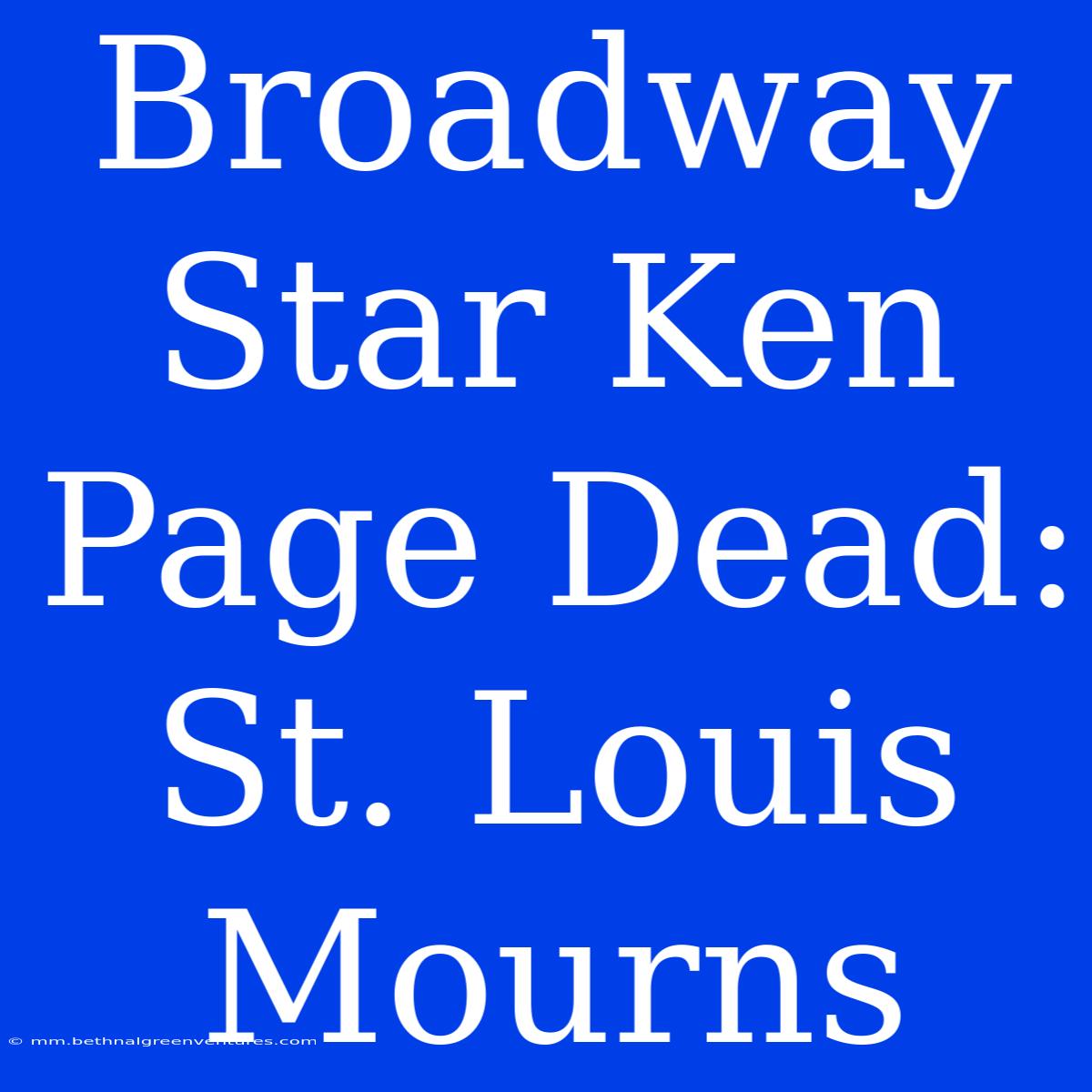 Broadway Star Ken Page Dead: St. Louis Mourns