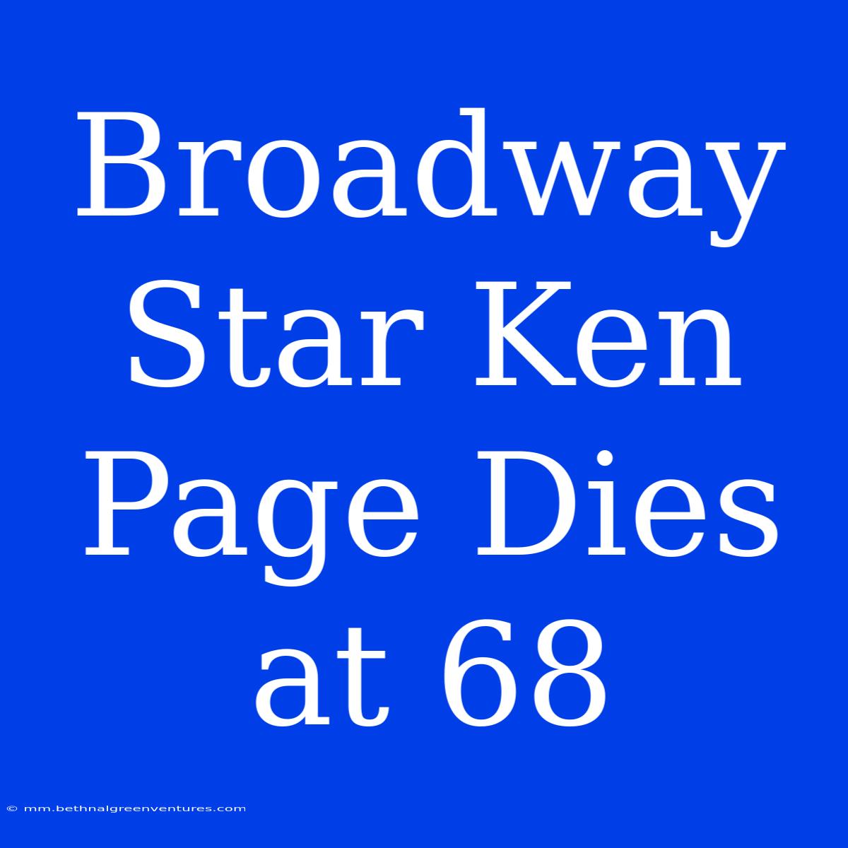 Broadway Star Ken Page Dies At 68