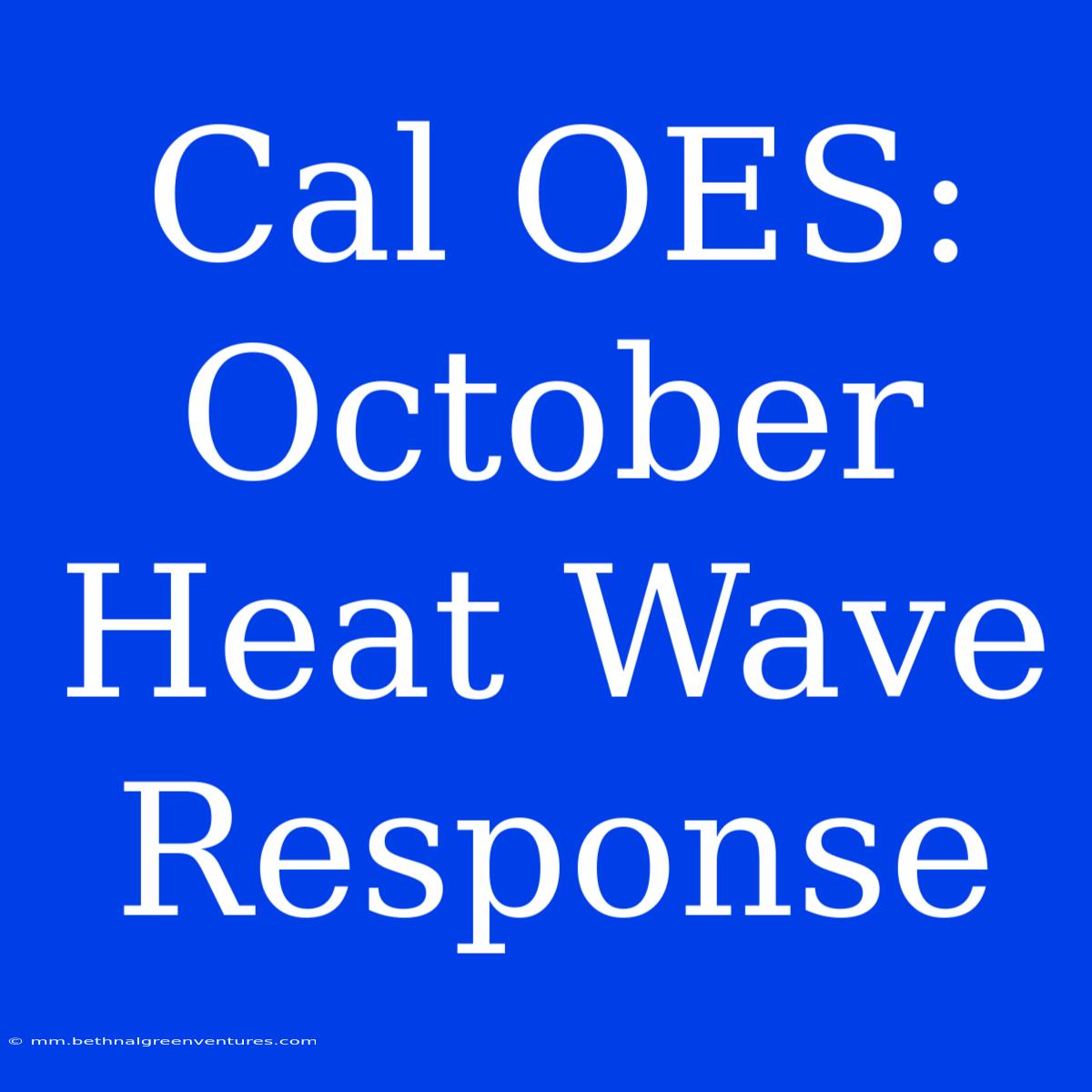 Cal OES: October Heat Wave Response