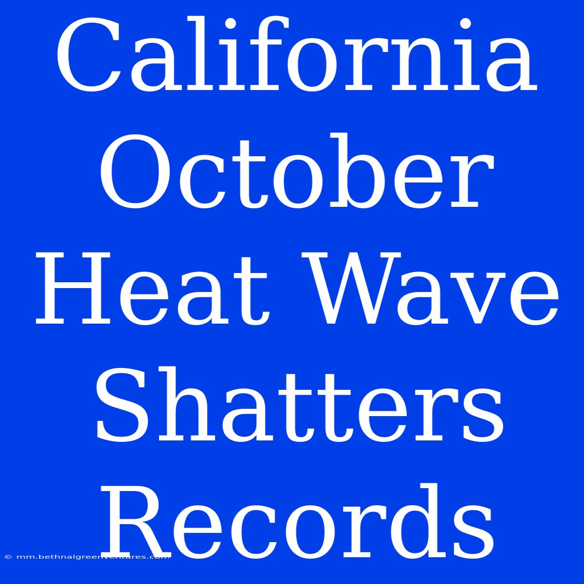 California October Heat Wave Shatters Records