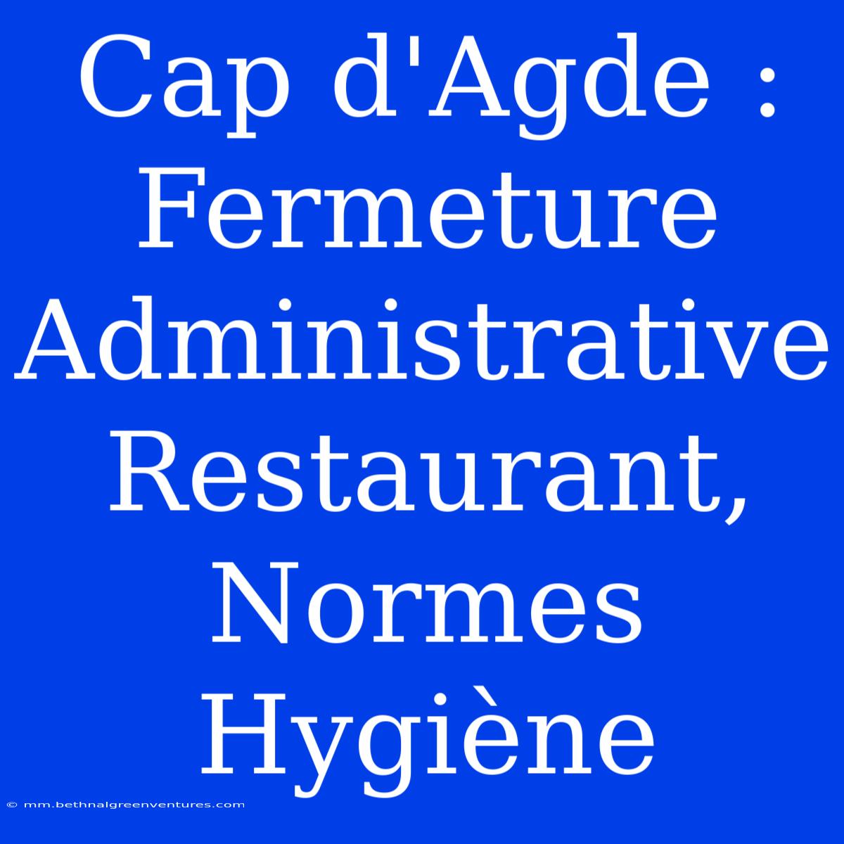 Cap D'Agde : Fermeture Administrative Restaurant, Normes Hygiène