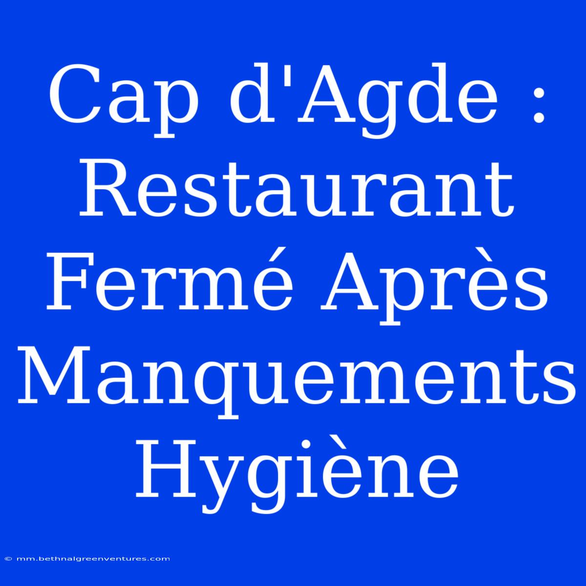 Cap D'Agde : Restaurant Fermé Après Manquements Hygiène