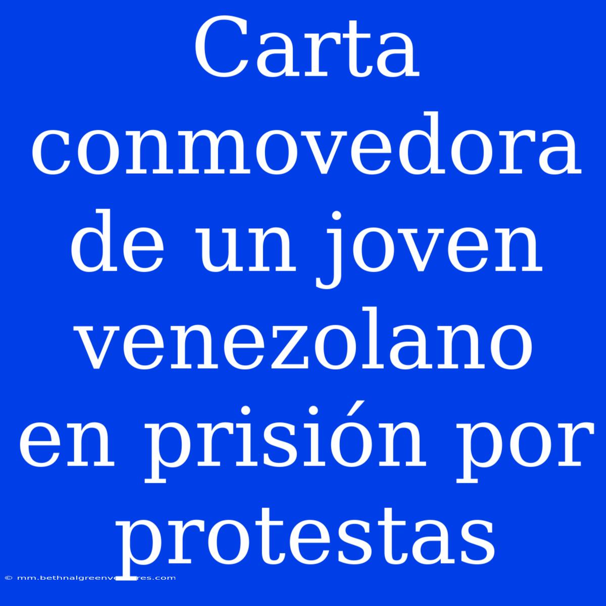 Carta Conmovedora De Un Joven Venezolano En Prisión Por Protestas