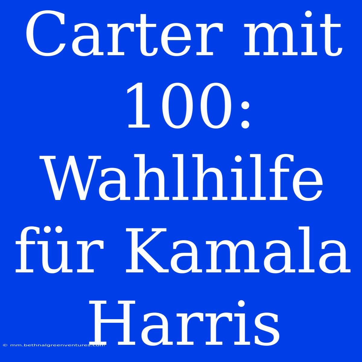 Carter Mit 100:  Wahlhilfe Für Kamala Harris 