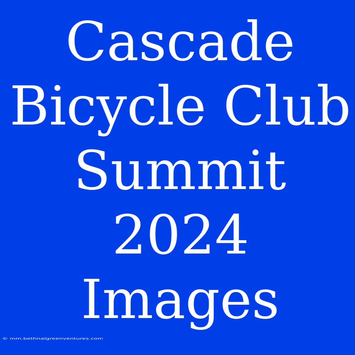 Cascade Bicycle Club Summit 2024 Images